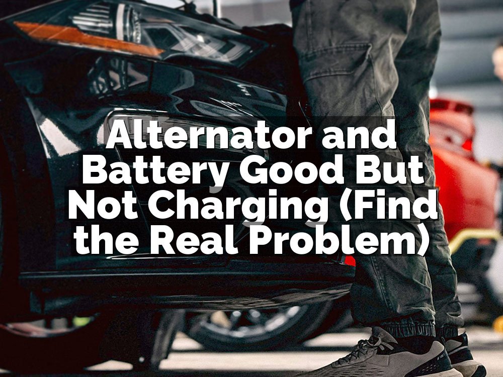 Alternator and Battery Good But Not Charging (Find the Real Problem)