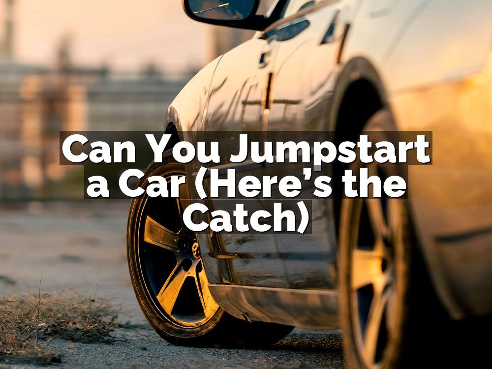 Can You Jumpstart a Car (Here’s the Catch)