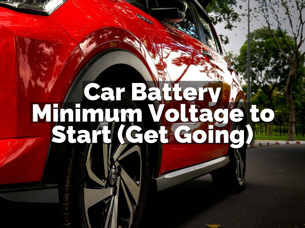 Car Battery Minimum Voltage to Start (Get Going)