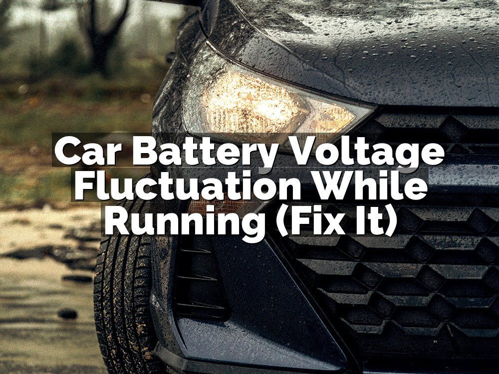 Car Battery Voltage Fluctuation While Running (Fix It)