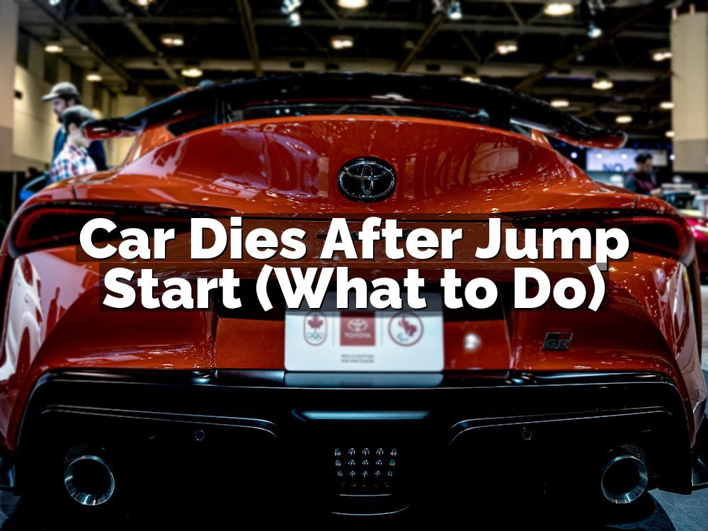 Car Dies After Jump Start (What to Do)