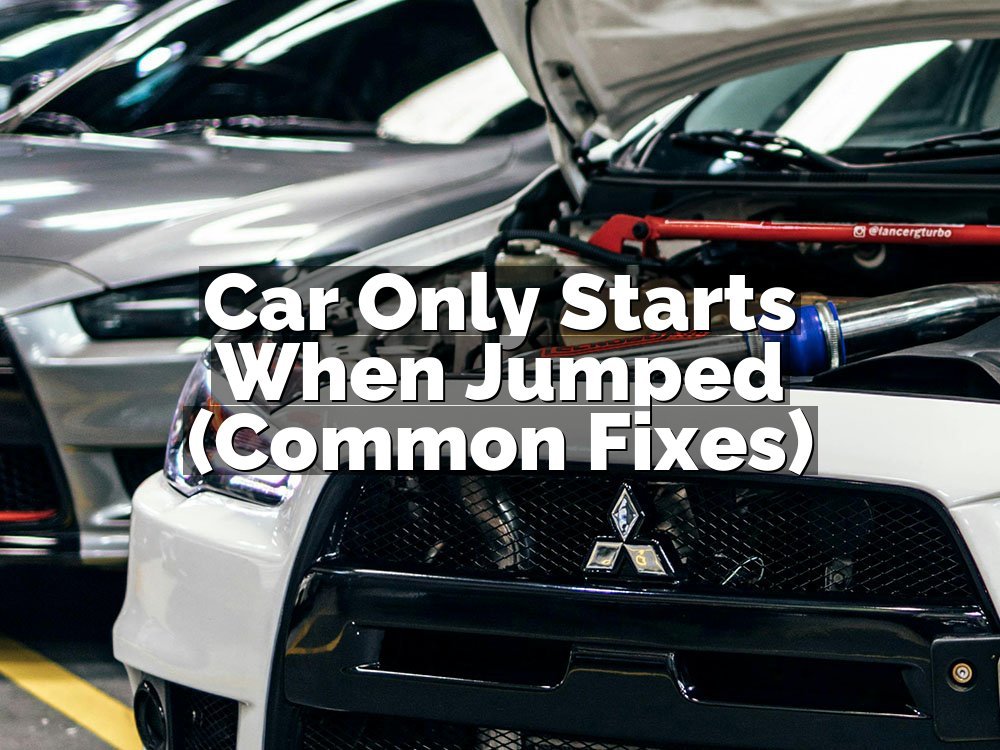 Car Only Starts When Jumped (Common Fixes)