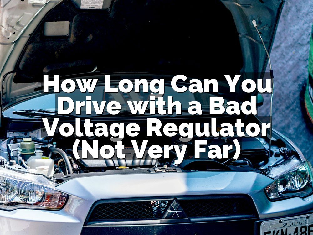 How Long Can You Drive with a Bad Voltage Regulator (Not Very Far)