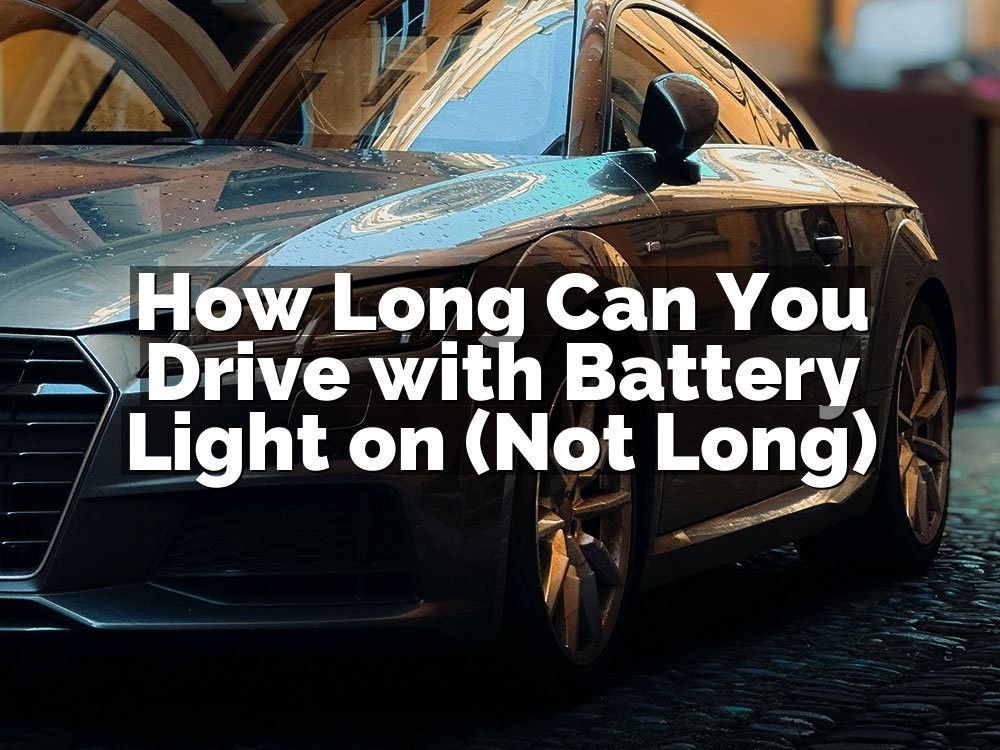 How Long Can You Drive with Battery Light on (Not Long)