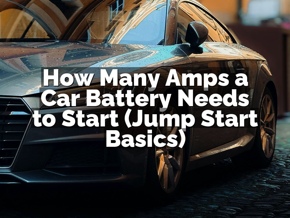 How Many Amps a Car Battery Needs to Start (Jump Start Basics)