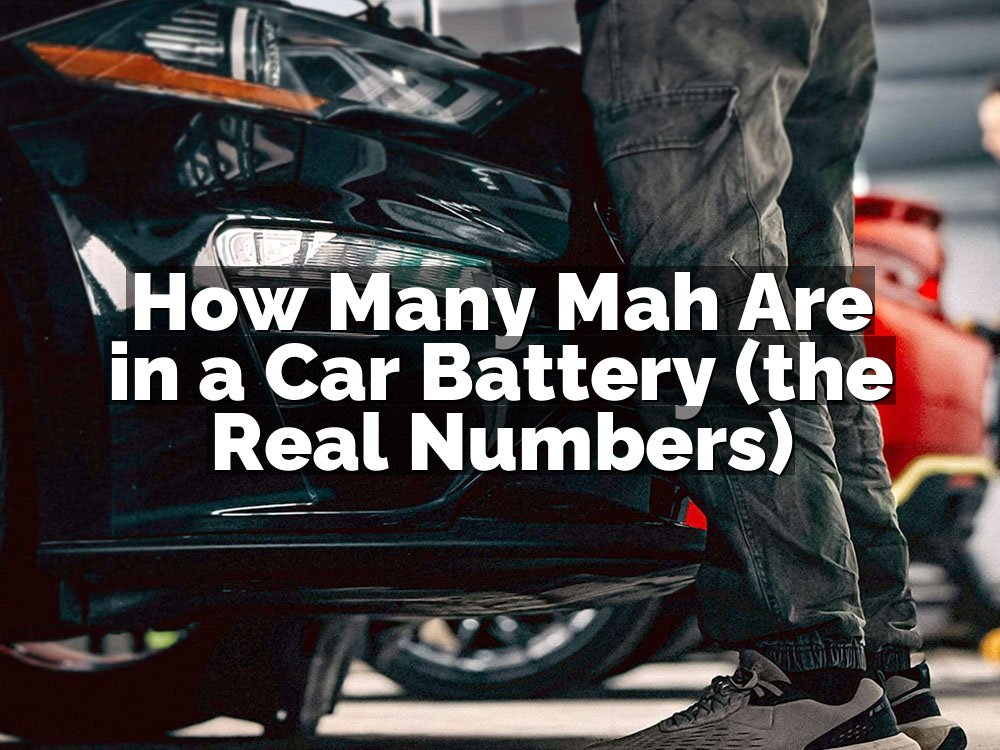 How Many Mah Are in a Car Battery (the Real Numbers)