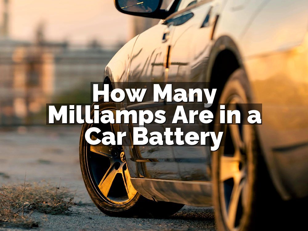 How Many Milliamps Are in a Car Battery