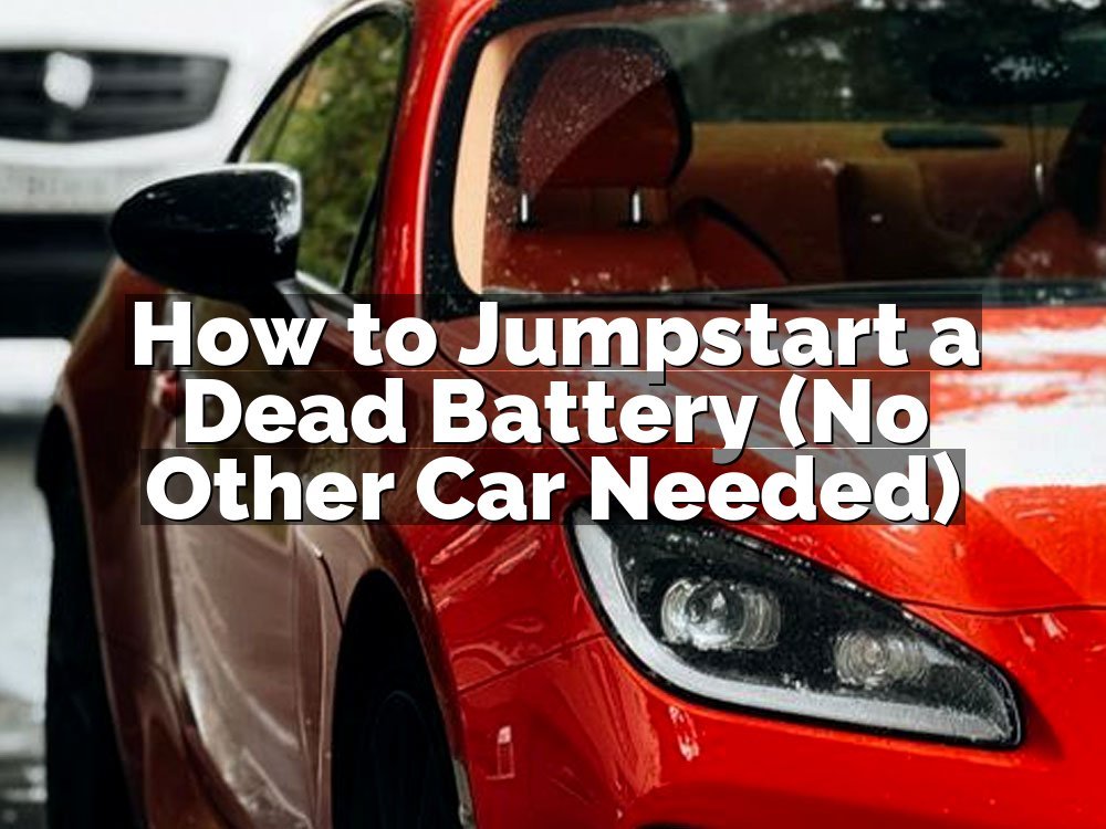 How to Jumpstart a Dead Battery (No Other Car Needed)