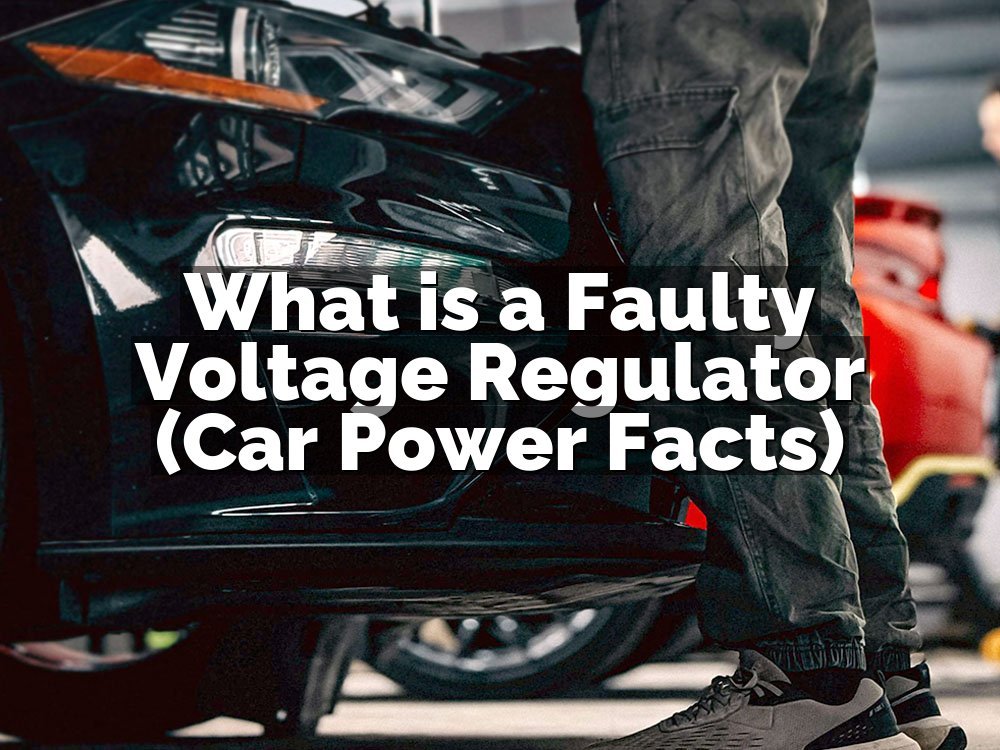 What is a Faulty Voltage Regulator (Car Power Facts)