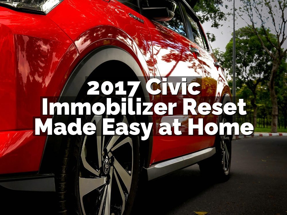 2017 Civic Immobilizer Reset Made Easy at Home