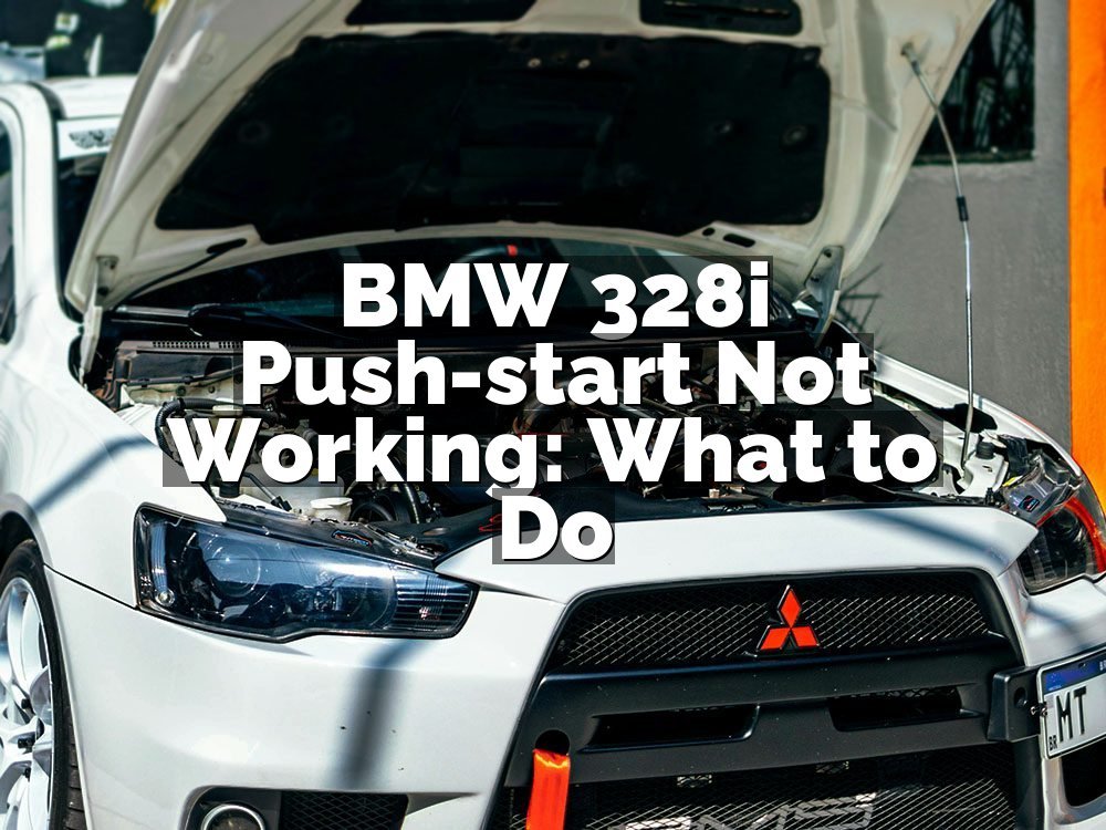 BMW 328i Push-start Not Working: What to Do
