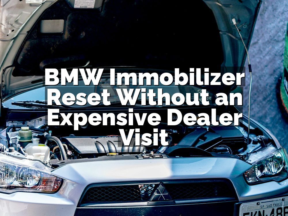 BMW Immobilizer Reset Without an Expensive Dealer Visit