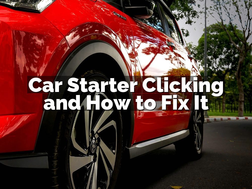 Car Starter Clicking and How to Fix It