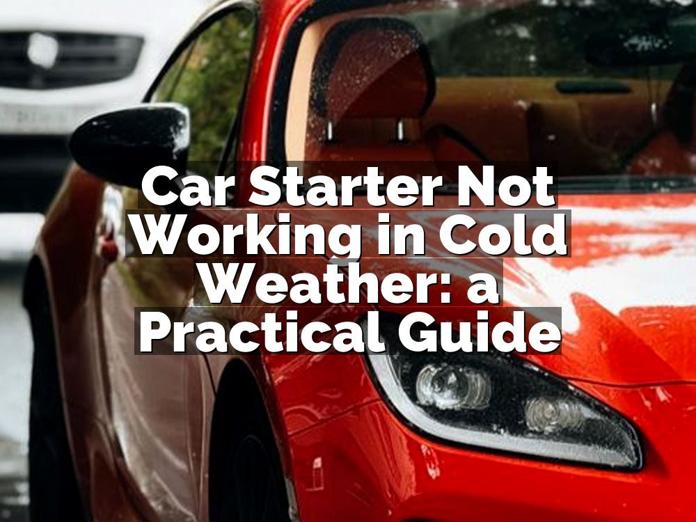 Car Starter Not Working in Cold Weather: a Practical Guide