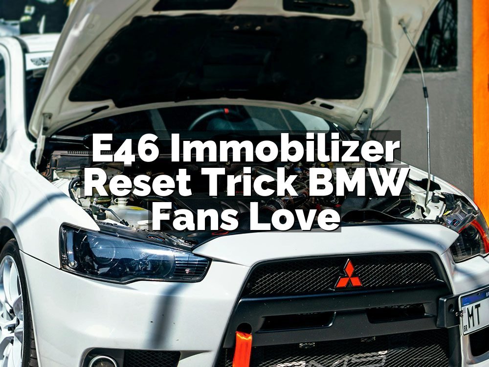 E46 Immobilizer Reset Trick BMW Fans Love