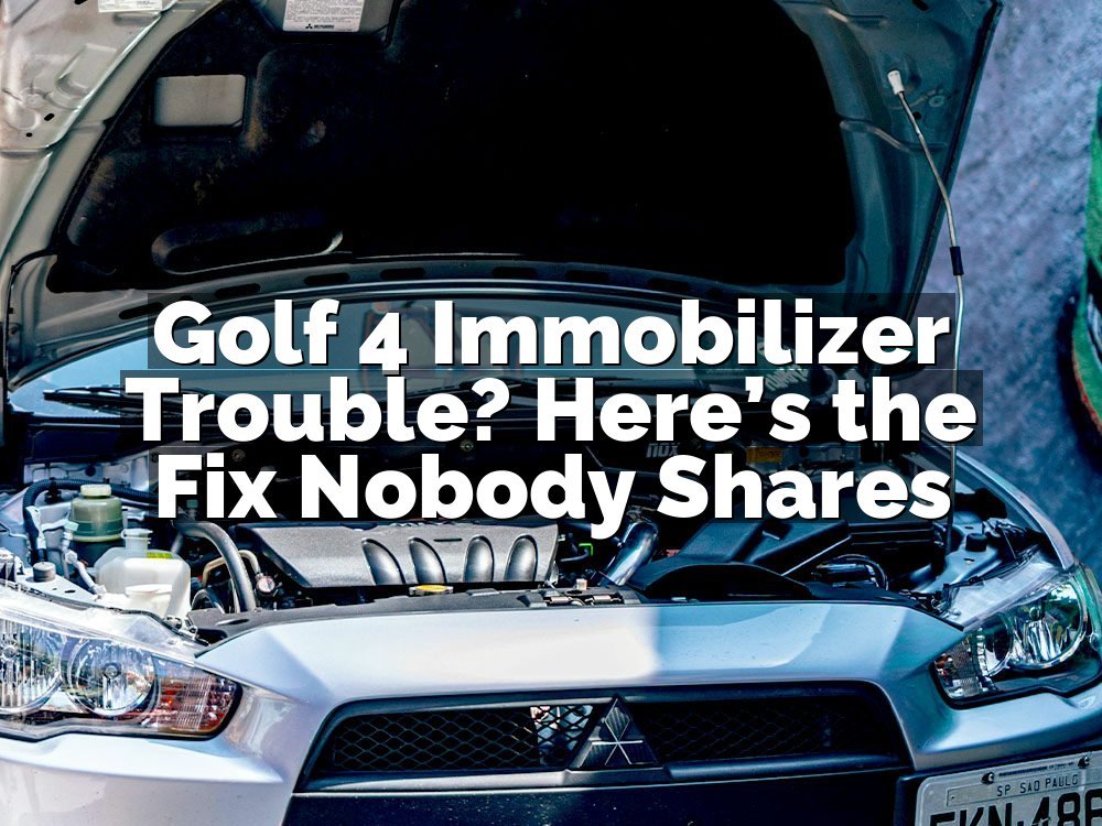 Golf 4 Immobilizer Trouble? Here’s the Fix Nobody Shares