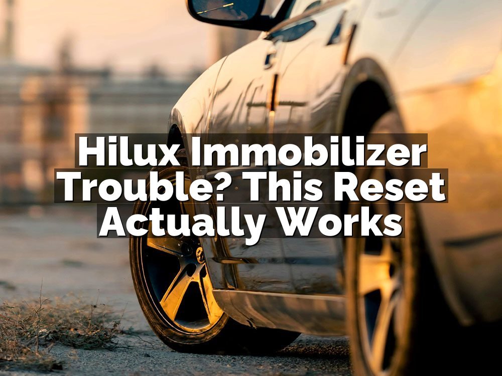 Hilux Immobilizer Trouble? This Reset Actually Works
