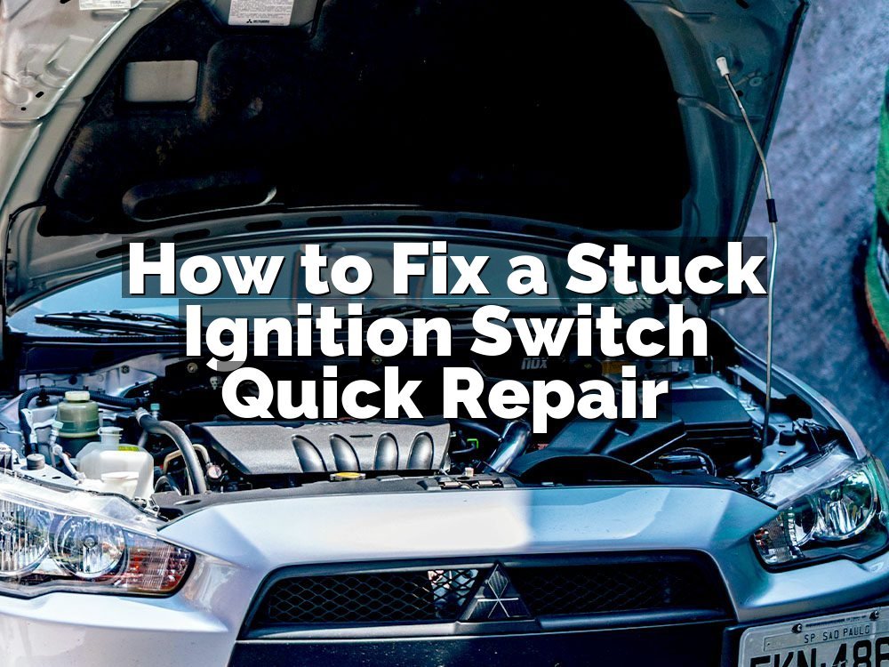 How to Fix a Stuck Ignition Switch Quick Repair