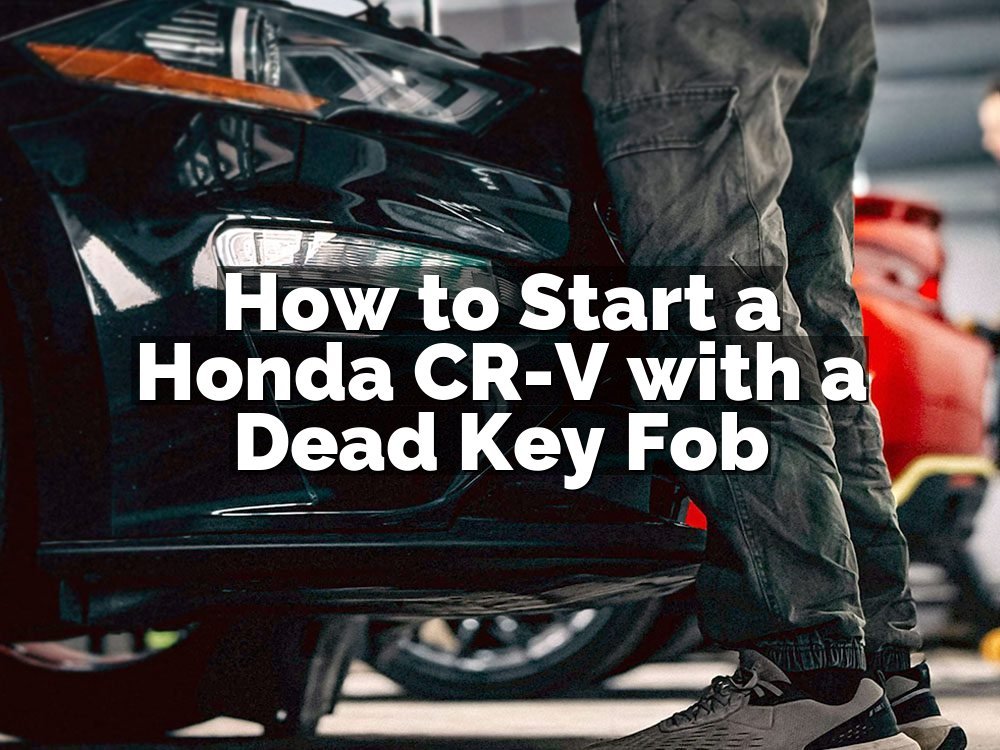 How to Start a Honda CR-V with a Dead Key Fob
