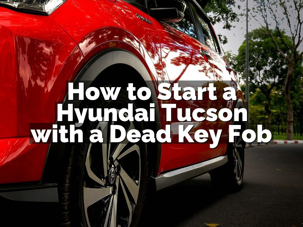 How to Start a Hyundai Tucson with a Dead Key Fob