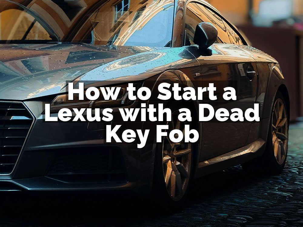 How to Start a Lexus with a Dead Key Fob