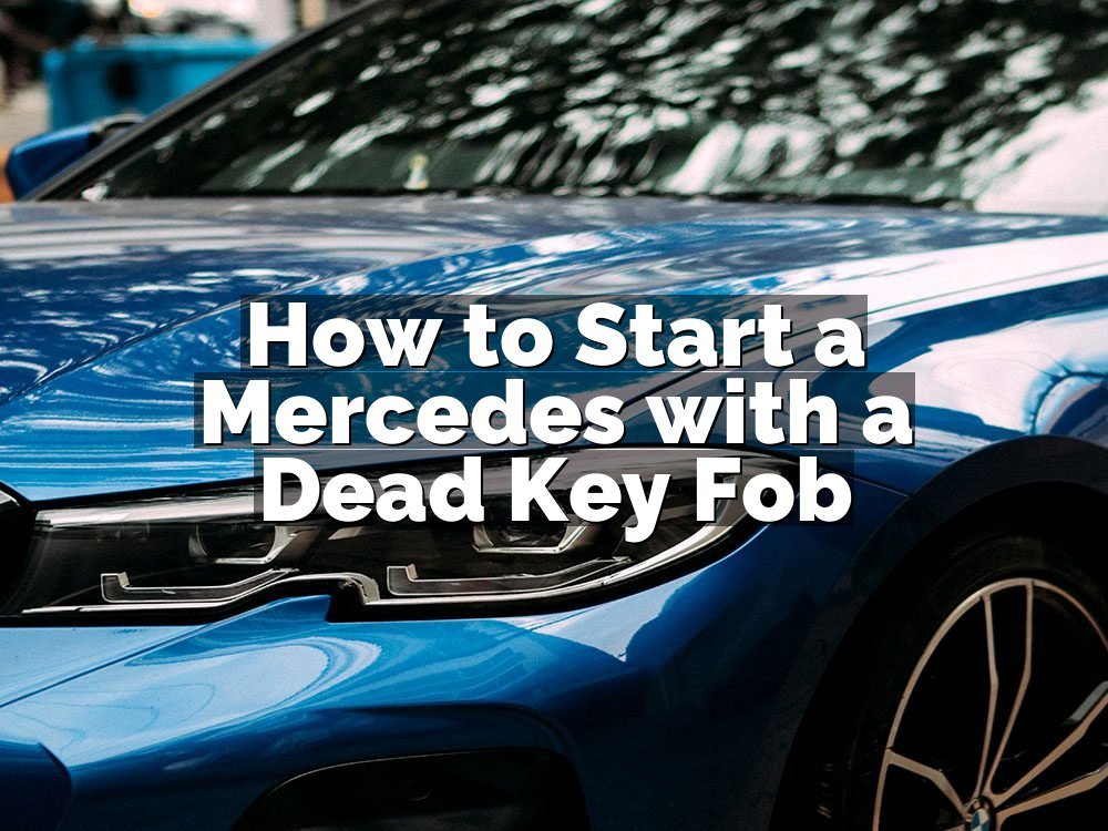 How to Start a Mercedes with a Dead Key Fob