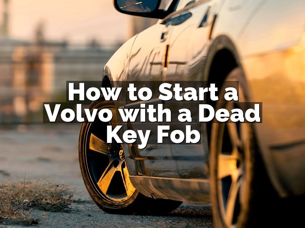 How to Start a Volvo with a Dead Key Fob