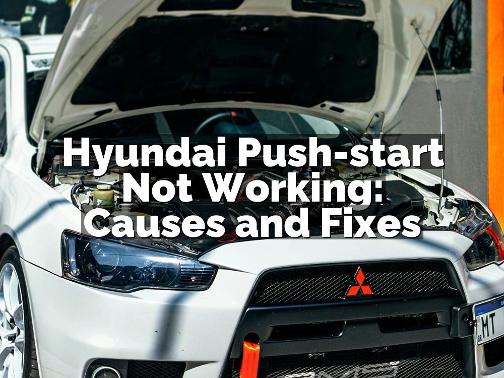 Hyundai Push-start Not Working: Causes and Fixes