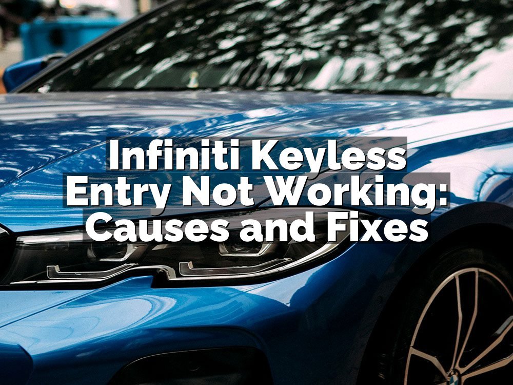 Infiniti Keyless Entry Not Working: Causes and Fixes