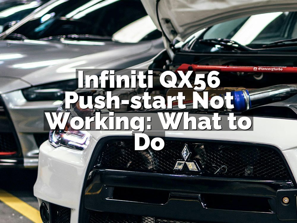 Infiniti QX56 Push-start Not Working: What to Do