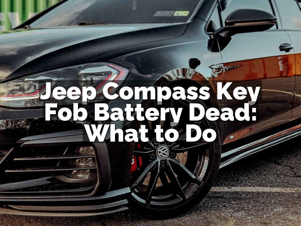 Jeep Compass Key Fob Battery Dead: What to Do
