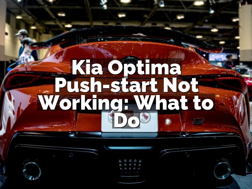 Kia Optima Push-start Not Working: What to Do