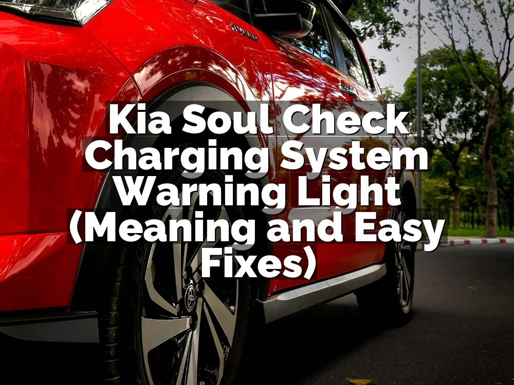 Kia Soul Check Charging System Warning Light (Meaning and Easy Fixes)