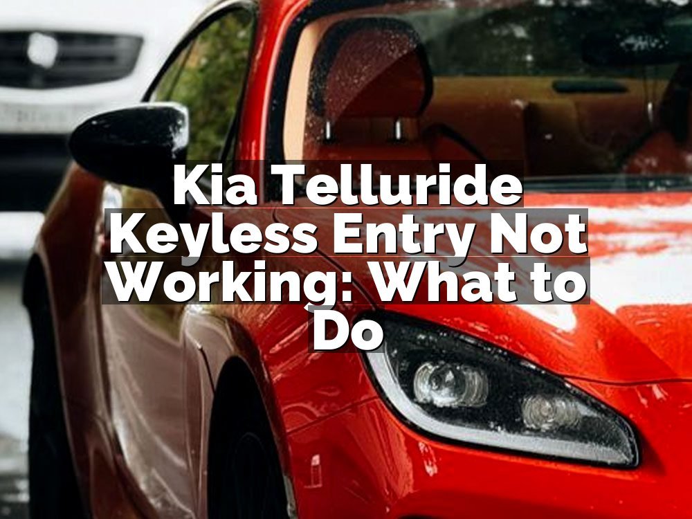 Kia Telluride Keyless Entry Not Working: What to Do