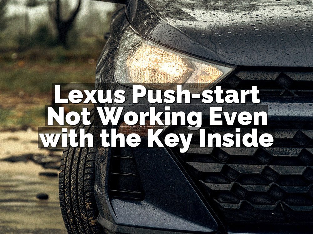Lexus Push-start Not Working Even with the Key Inside