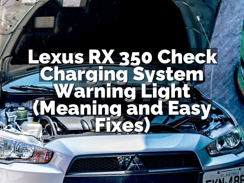 Lexus RX 350 Check Charging System Warning Light (Meaning and Easy Fixes)