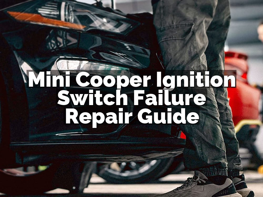 Mini Cooper Ignition Switch Failure Repair Guide