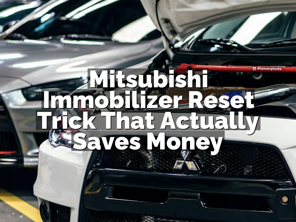Mitsubishi Immobilizer Reset Trick That Actually Saves Money