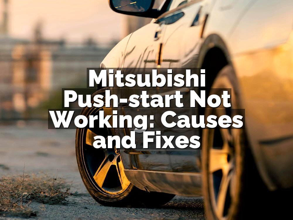 Mitsubishi Push-start Not Working: Causes and Fixes