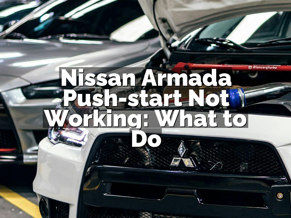 Nissan Armada Push-start Not Working: What to Do