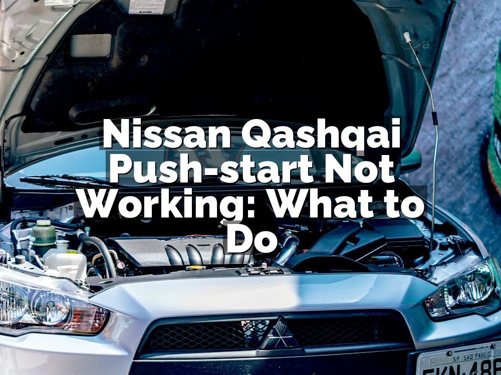 Nissan Qashqai Push-start Not Working: What to Do