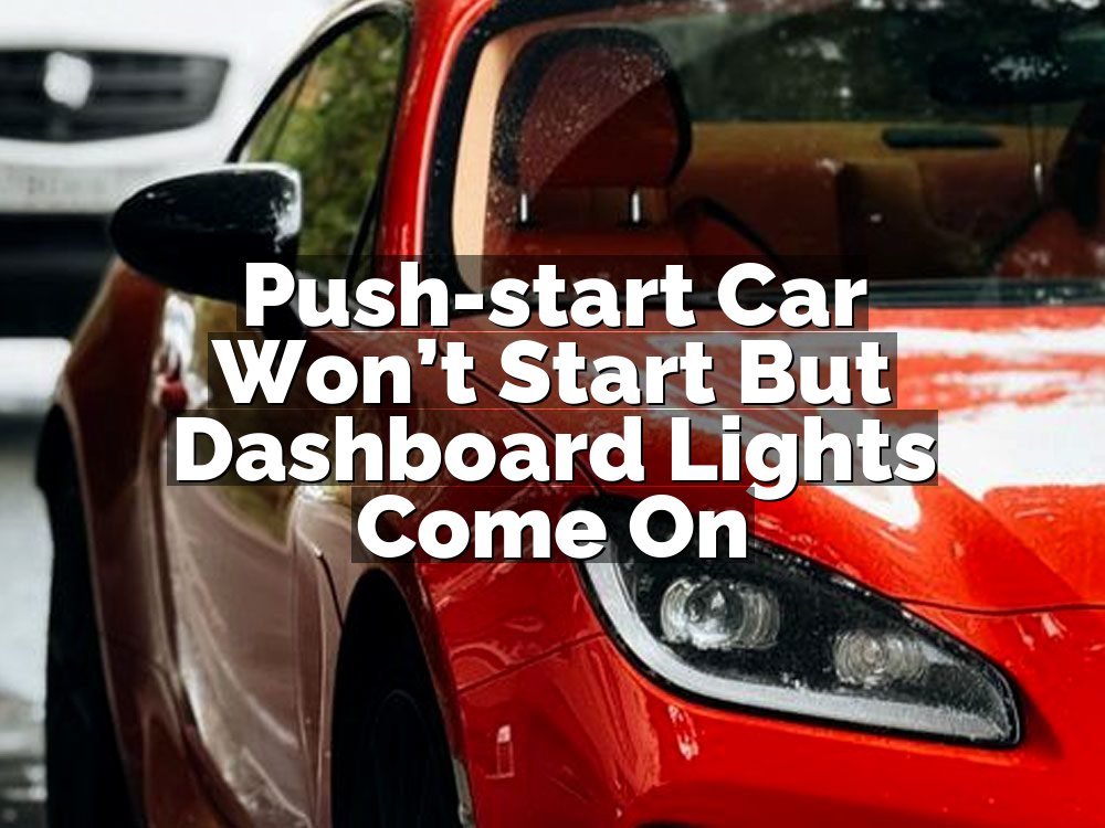 Push-start Car Won’t Start But Dashboard Lights Come On