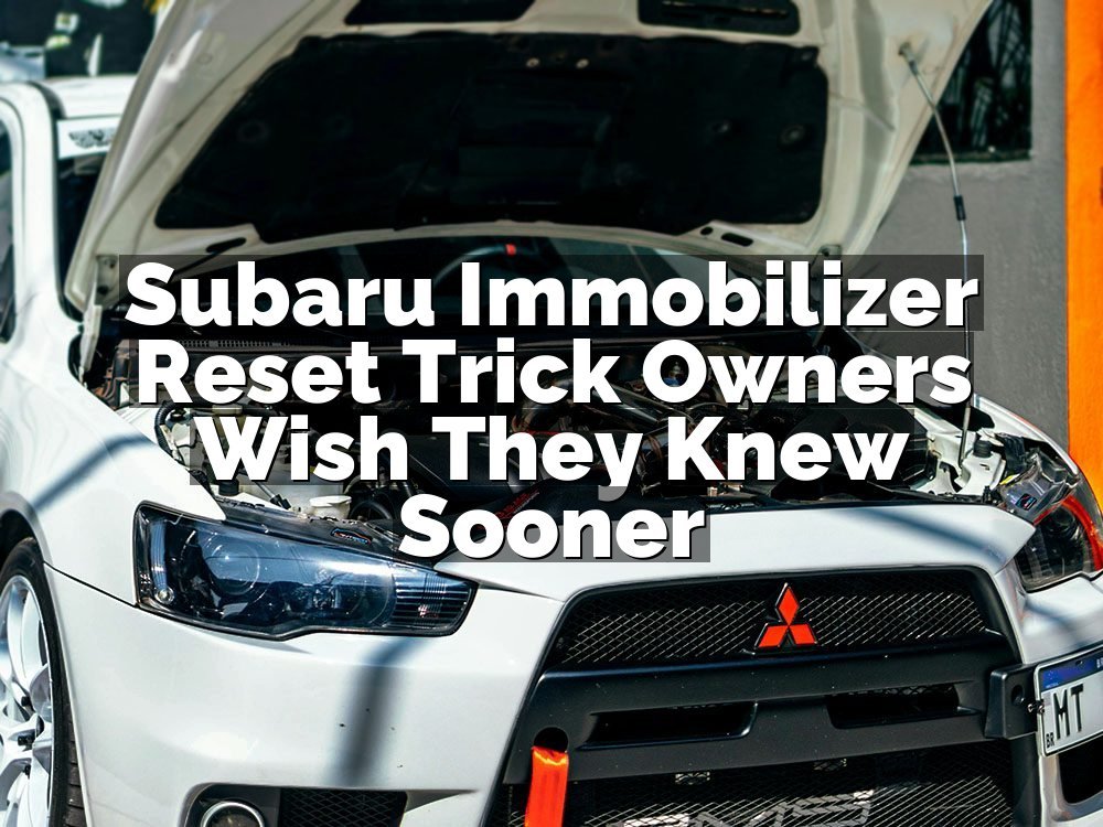 Subaru Immobilizer Reset Trick Owners Wish They Knew Sooner