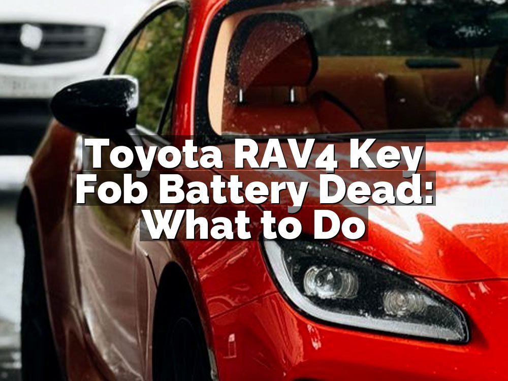 Toyota RAV4 Key Fob Battery Dead: What to Do