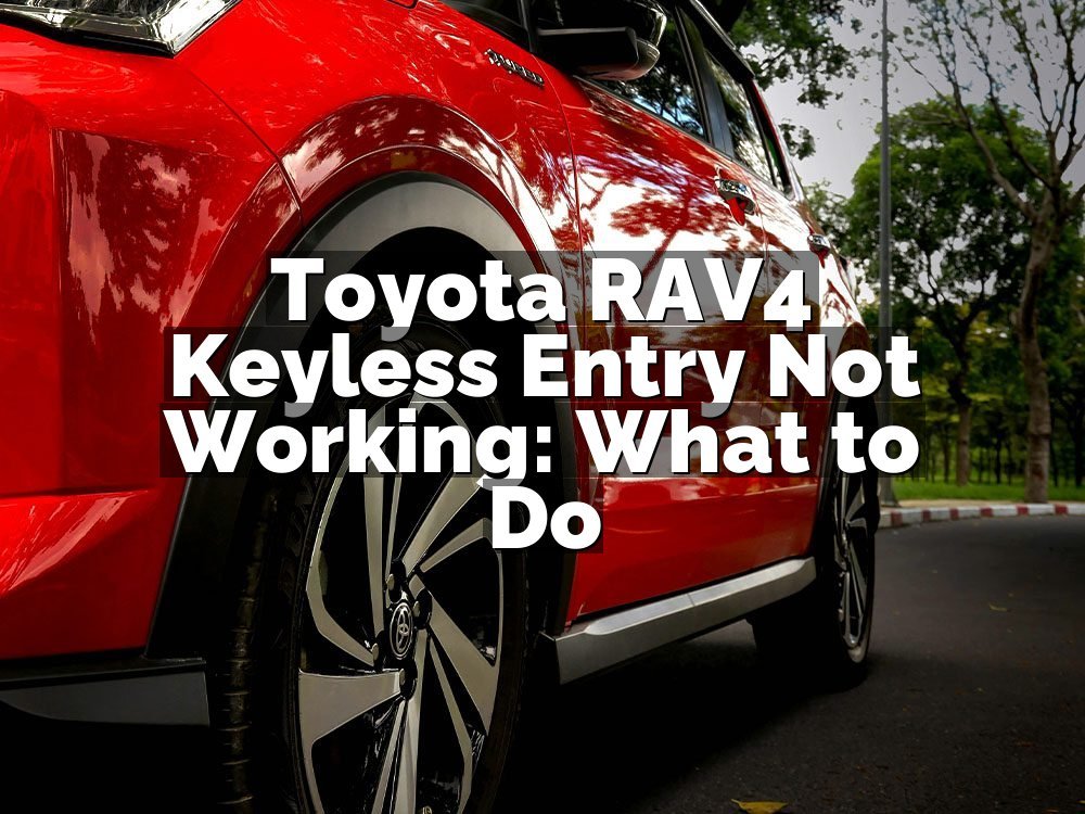 Toyota RAV4 Keyless Entry Not Working: What to Do