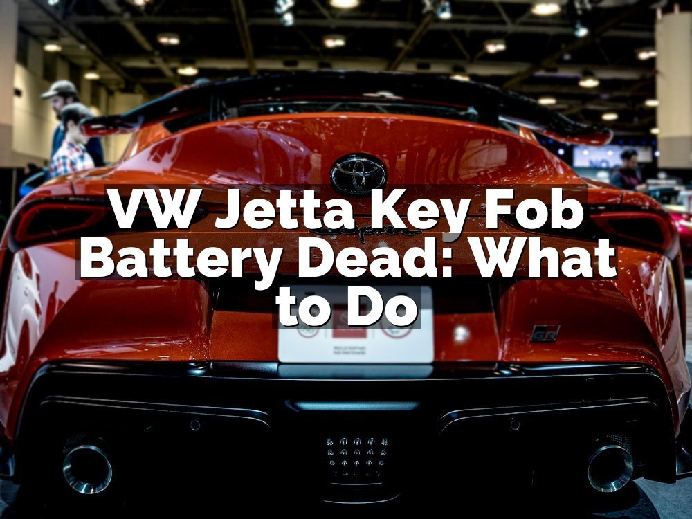 VW Jetta Key Fob Battery Dead: What to Do