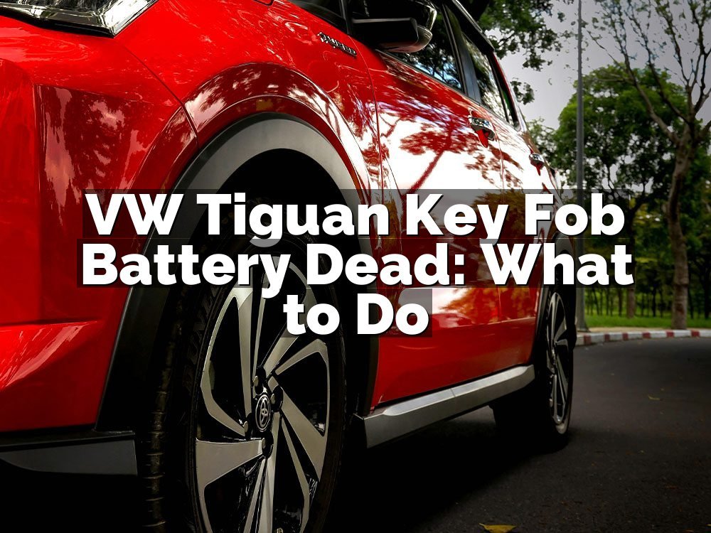 VW Tiguan Key Fob Battery Dead: What to Do