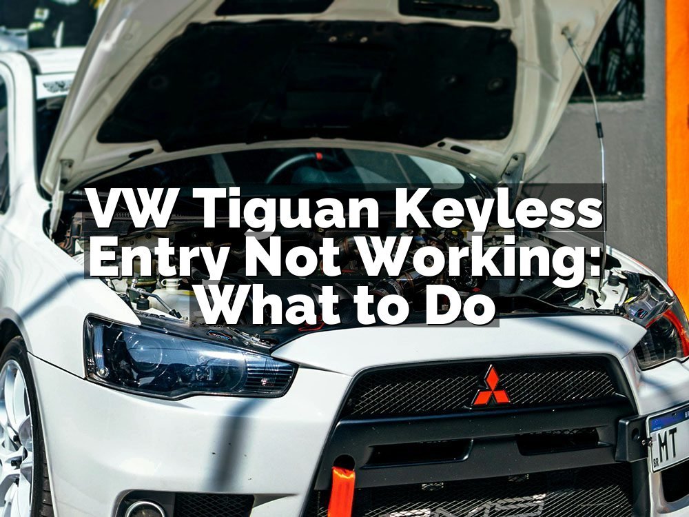 VW Tiguan Keyless Entry Not Working: What to Do