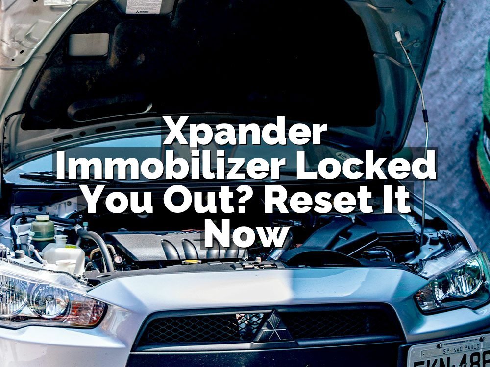 Xpander Immobilizer Locked You Out? Reset It Now